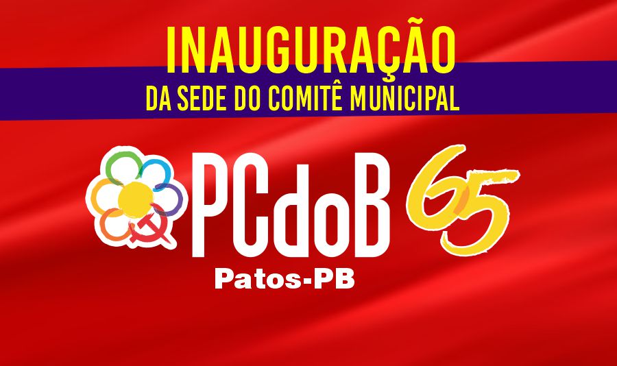 PCdoB irá inaugurar Sede em Patos